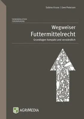 Kruse / Petersen |  Wegweiser Futtermittelrecht | Buch |  Sack Fachmedien