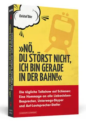 Dörr |  »Nö, du störst nicht, ich bin gerade in der Bahn!« | Buch |  Sack Fachmedien
