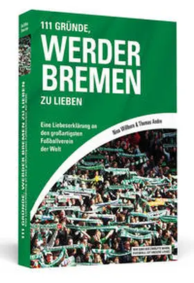 Willborn / Andre |  111 Gründe, Werder Bremen zu lieben | Buch |  Sack Fachmedien