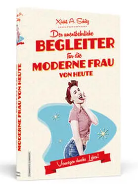 Schütz |  Der unentbehrliche Begleiter für die moderne Frau von heute | Buch |  Sack Fachmedien