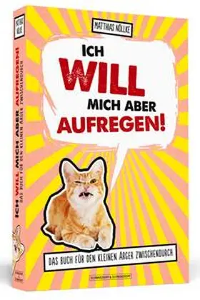 Nöllke |  Ich will mich aber aufregen! | Buch |  Sack Fachmedien