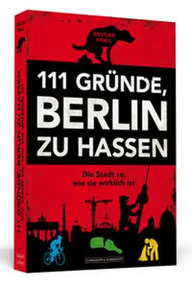 Knall |  111 Gründe, Berlin zu hassen | Buch |  Sack Fachmedien