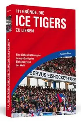 Böhm |  111 Gründe, die Ice Tigers zu lieben | Buch |  Sack Fachmedien