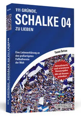 Bertram |  111 Gründe, Schalke 04 zu lieben - Erweiterte Neuausgabe mit 11 Bonusgründen! | Buch |  Sack Fachmedien