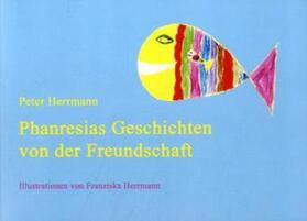 Herrmann |  Phanresias Geschichten von der Freundschaft | Buch |  Sack Fachmedien