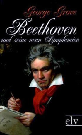 Grove |  Beethoven und seine neun Symphonien | Buch |  Sack Fachmedien