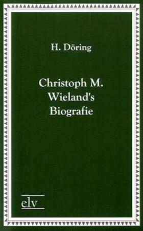 Döring |  Christoph M. Wielands Biografie | Buch |  Sack Fachmedien