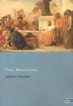 Mereschkowski |  Julianus Apostata | Buch |  Sack Fachmedien