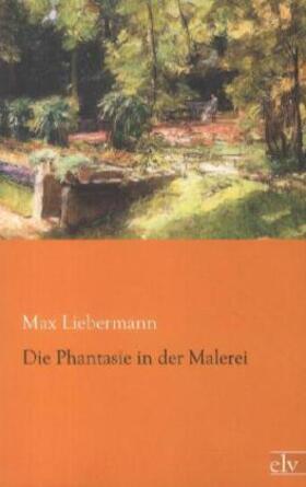 Liebermann |  Die Phantasie in der Malerei | Buch |  Sack Fachmedien