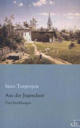 Turgenjew |  Aus der Jugendzeit | Buch |  Sack Fachmedien