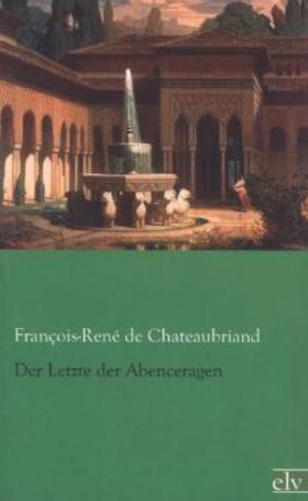 Chateaubriand |  Der Letzte der Abenceragen | Buch |  Sack Fachmedien