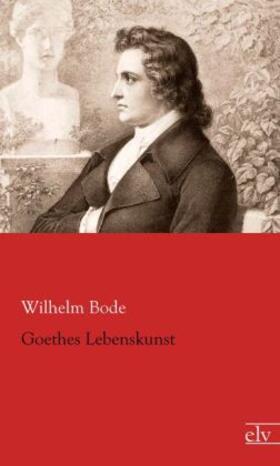 Bode |  Goethes Lebenskunst | Buch |  Sack Fachmedien