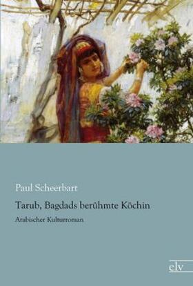 Scheerbart |  Tarub, Bagdads berühmte Köchin | Buch |  Sack Fachmedien