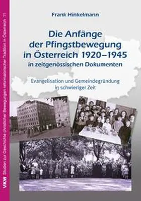 Hinkelmann |  Die Anfänge der Pfingstbewegung in Österreich 1920–1945 in zeitgenössischen Dokumenten | Buch |  Sack Fachmedien