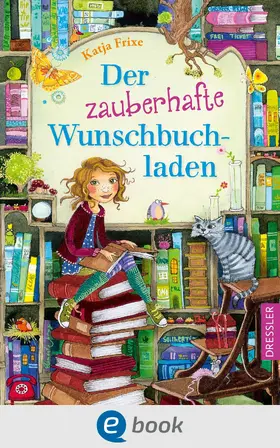 Frixe |  Der zauberhafte Wunschbuchladen 1 | eBook | Sack Fachmedien