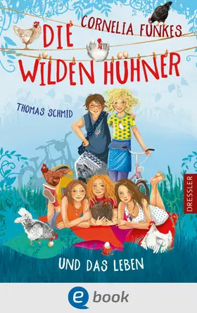 Schmid |  Die Wilden Hühner 6. Cornelia Funkes Die Wilden Hühner und das Leben | eBook | Sack Fachmedien