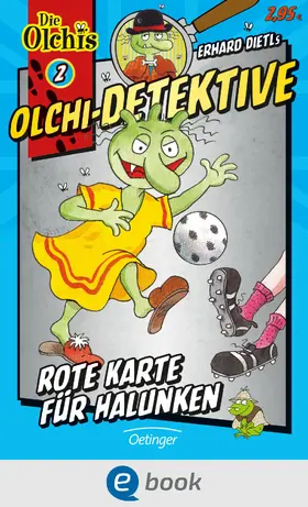 Dietl / Iland-Olschewski |  Olchi-Detektive 2. Rote Karte für Halunken | eBook | Sack Fachmedien