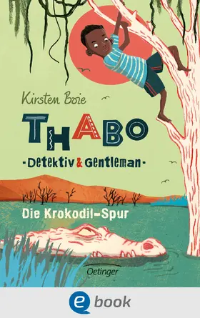 Boie |  Thabo. Detektiv & Gentleman 2. Die Krokodil-Spur | eBook | Sack Fachmedien