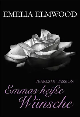 Elmwood |  Pearls of Passion: Emmas heiße Wünsche | eBook | Sack Fachmedien