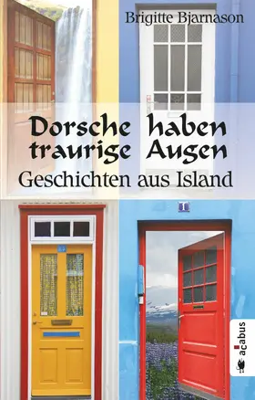 Bjarnason |  Dorsche haben traurige Augen. Geschichten aus Island | eBook | Sack Fachmedien