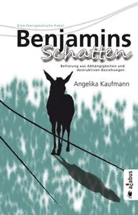 Kaufmann |  Benjamins Schatten. Befreiung aus Co-Abhängigkeit und destruktiven Beziehungen | Buch |  Sack Fachmedien
