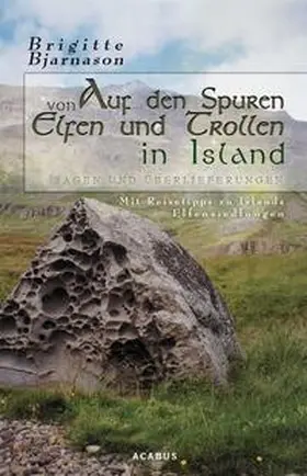 Bjarnason |  Auf den Spuren von Elfen und Trollen in Island. Sagen und Überlieferungen | Buch |  Sack Fachmedien