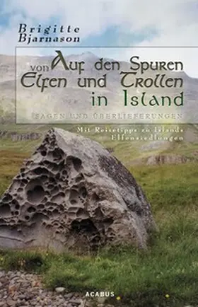 Bjarnason |  Auf den Spuren von Elfen und Trollen in Island. Sagen und Überlieferungen. Mit Reisetipps zu Islands Elfensiedlungen | eBook | Sack Fachmedien
