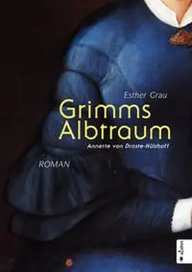 Grau |  Grimms Albtraum: Annette von Droste-Hülshoff | Buch |  Sack Fachmedien