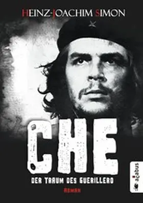 Simon |  Che. Der Traum des Guerillero | eBook | Sack Fachmedien