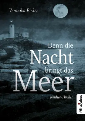 Bicker |  Denn die Nacht bringt das Meer. Nordsee-Thriller | eBook | Sack Fachmedien