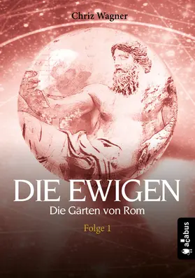 Wagner |  DIE EWIGEN. Die Gärten von Rom | eBook | Sack Fachmedien