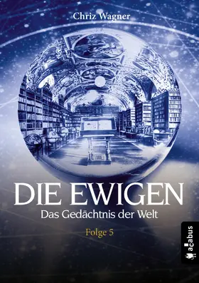 Wagner |  DIE EWIGEN. Das Gedächtnis der Welt | eBook | Sack Fachmedien