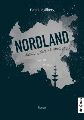 Albers |  Nordland. Hamburg 2059 - Freiheit | eBook | Sack Fachmedien