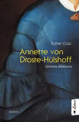 Grau |  Annette von Droste-Hülshoff. Grimms Albtraum | Buch |  Sack Fachmedien