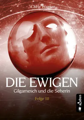 Wagner |  DIE EWIGEN. Gilgamesch und die Seherin | eBook | Sack Fachmedien