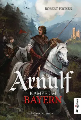Focken |  Arnulf. Kampf um Bayern | eBook | Sack Fachmedien
