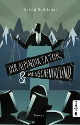 Schilcher |  Der Alpendiktator und Menschenfreund | eBook | Sack Fachmedien
