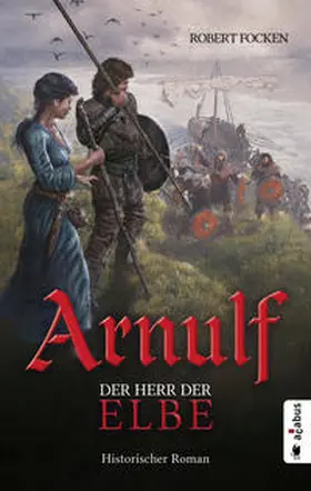 Focken |  Arnulf. Der Herr der Elbe | Buch |  Sack Fachmedien