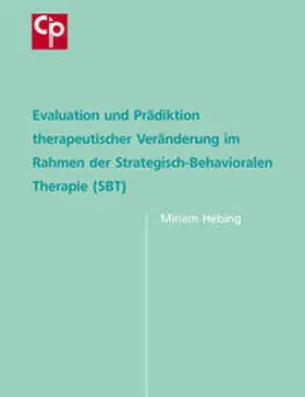 Hebing / Sichort-Hebing |  Evaluation und Prädiktion therapeutischer Veränderung im Rahmen der Strategisch-Behavioralen Therapie (SBT) | Buch |  Sack Fachmedien