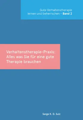 Sulz |  Gute Verhaltenstherapie lernen und beherrschen Band 2 Verhaltenstherapie-Praxis | Buch |  Sack Fachmedien