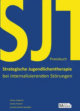 Sedlacek / Peukert / Richter-Benedikt |  Praxisbuch Strategische Jugendlichentherapie (SJT) bei internalisierenden Störungen | Buch |  Sack Fachmedien