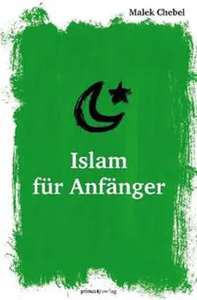 Chebel |  Islam für Anfänger | Buch |  Sack Fachmedien