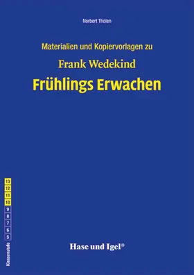 Tholen / Wedekind |  Frühlings Erwachen. Begleitmaterial | Buch |  Sack Fachmedien