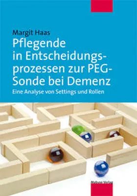 Haas |  Pflegende in Entscheidungsprozessen zur PEG-Sonde bei Demenz | Buch |  Sack Fachmedien