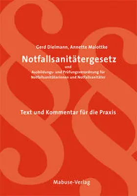 Dielmann / Malottke |  Notfallsanitätergesetz und Ausbildungs- und Prüfungsverordnung für Notfallsanitäterinnen und Notfallsanitäter | Buch |  Sack Fachmedien