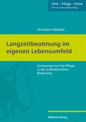 Gödecke / Kohlen |  Langzeitbeatmung im eigenen Lebensumfeld | eBook | Sack Fachmedien