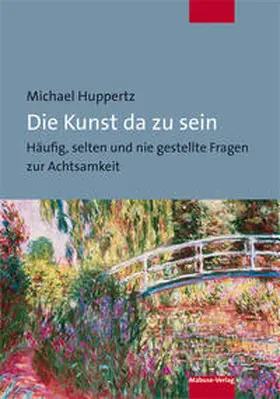 Huppertz |  Die Kunst da zu sein | Buch |  Sack Fachmedien