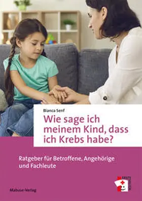 Senf |  Wie sage ich meinem Kind, dass ich Krebs habe? | Buch |  Sack Fachmedien