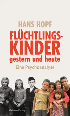 Hopf |  Flüchtlingskinder gestern und heute | Buch |  Sack Fachmedien