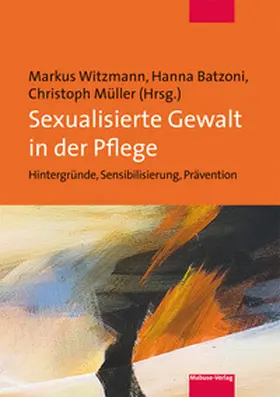 Witzmann / Batzoni / Müller |  Sexualisierte Gewalt in der Pflege | Buch |  Sack Fachmedien